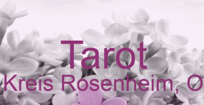 Tarot Rohrdorf, Kreis Rosenheim, Oberbayern | Top-Experten für Kartenlegen, Wahrsagen, Hellsehen, Zukunftsdeutung.